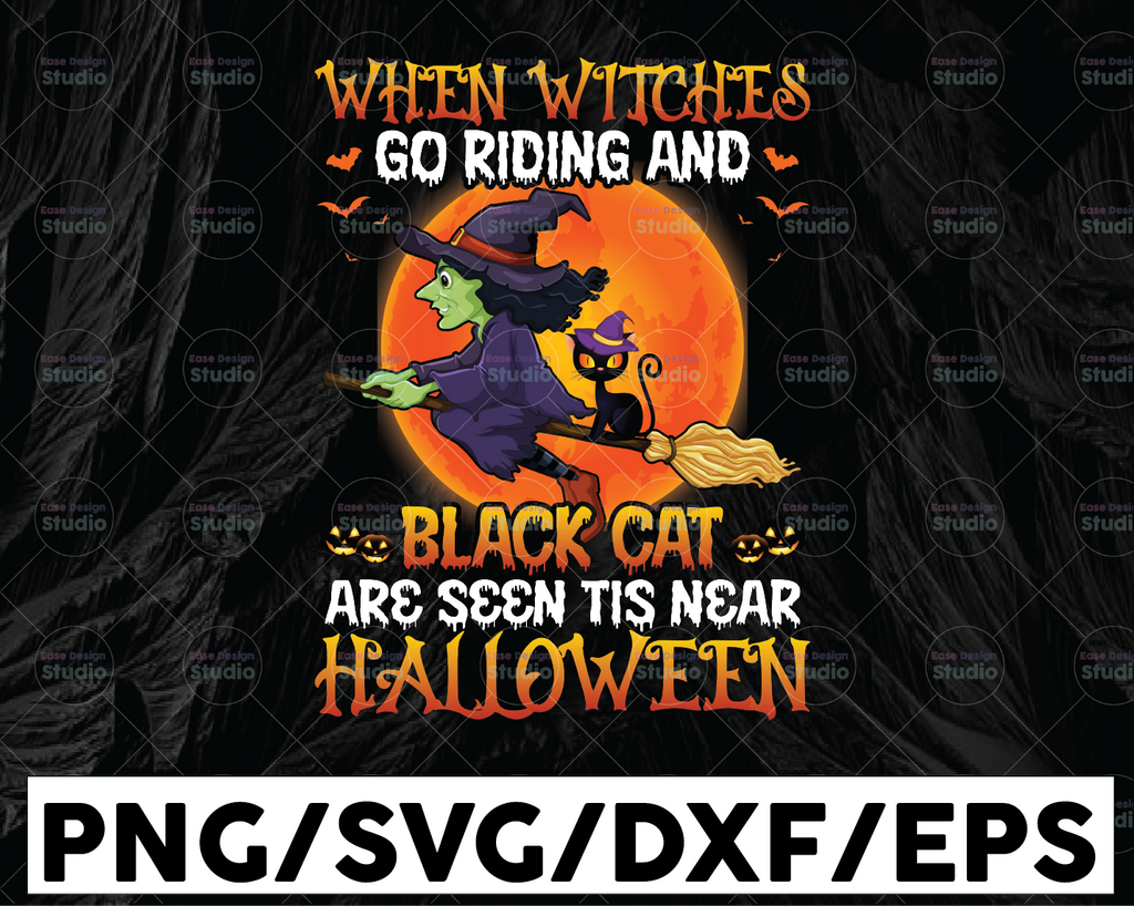 When Witches Go Riding And Black Cat Are Seen Tis Near Halloween Png, Funny Witch png, Digital Download, sublimation