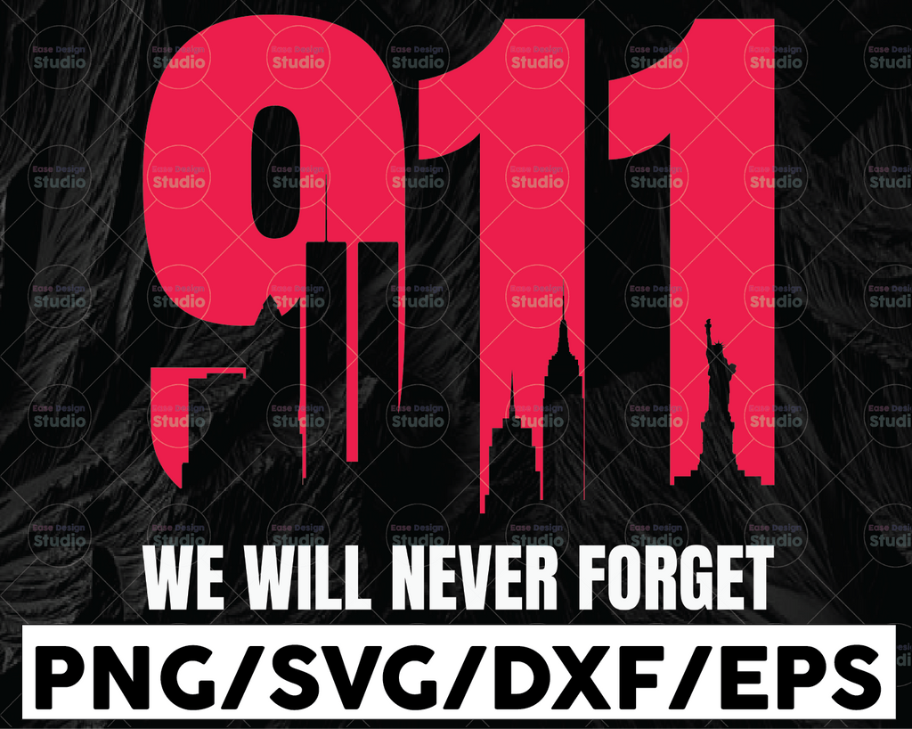 9/11 Svg We Will Never Forget , World Trade Center 9/11, Patriot Day Svg, September 11th Never Forget Svg, Png, Eps, Cricut, Silhouette