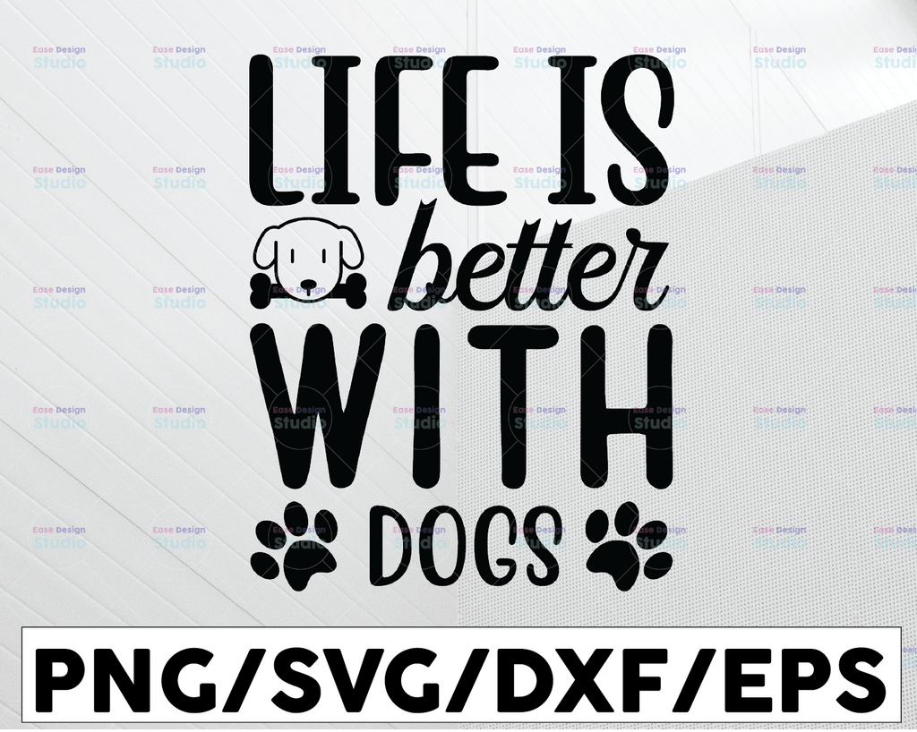 Life Is Better With A Dog SVG / Cut File / Cricut / Sublimation Design / Silhouette / Clip art / Dog Mom SVG / Dog Lover