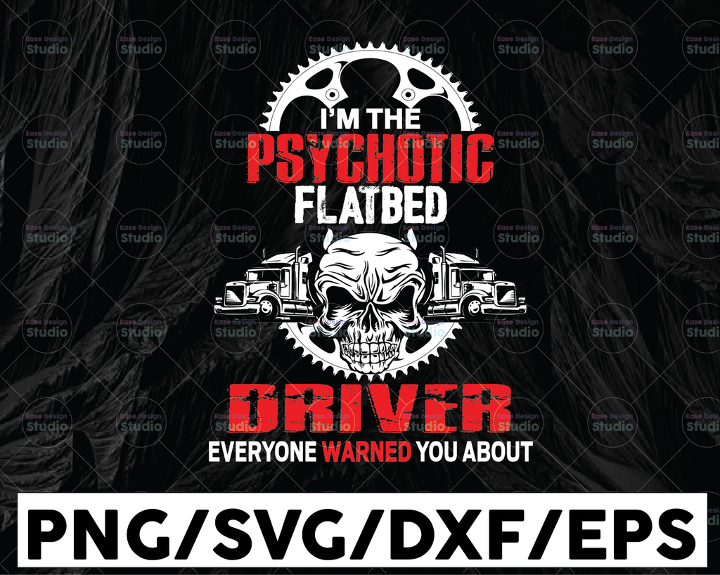 I'm the psychotic flatbed driver everyone warned you about  SVG Files for Cricut Vector PNG Sublimation Truck driver svg, Truck flag svg, Trucker svg