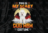 This Is My Scary Dog Mom Costume PNG, Halloween Quotes png, Dog Lover png, Grandma sublimation, Mom png, Halloween