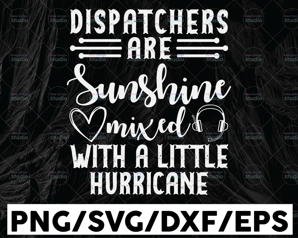 Dispatchers Are Sunshine Mixed With A Little Hurricane Svg, 911 Dispatcher Svg Design Cricut Printable Cutting File