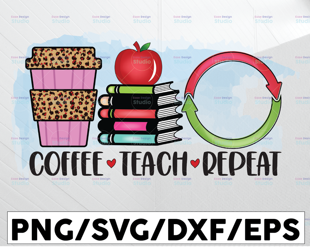 Coffee Teach Repeat PNG, School clipart, Back to School, teacher, teaching,digital download, sublimation designs, sublimation downloads