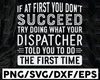 Dispatcher If At First You Don't Succeed SVG, Funny dispatcher svg, 911 dispatcher, png, dxf, eps digital download