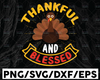 Thankful and Blessed SVG, Thankful SVg, Blessed , Thanksgiving svg, Fall svg, Silhouette Print Vinyl Cricut Cutting SVG T shirt Design