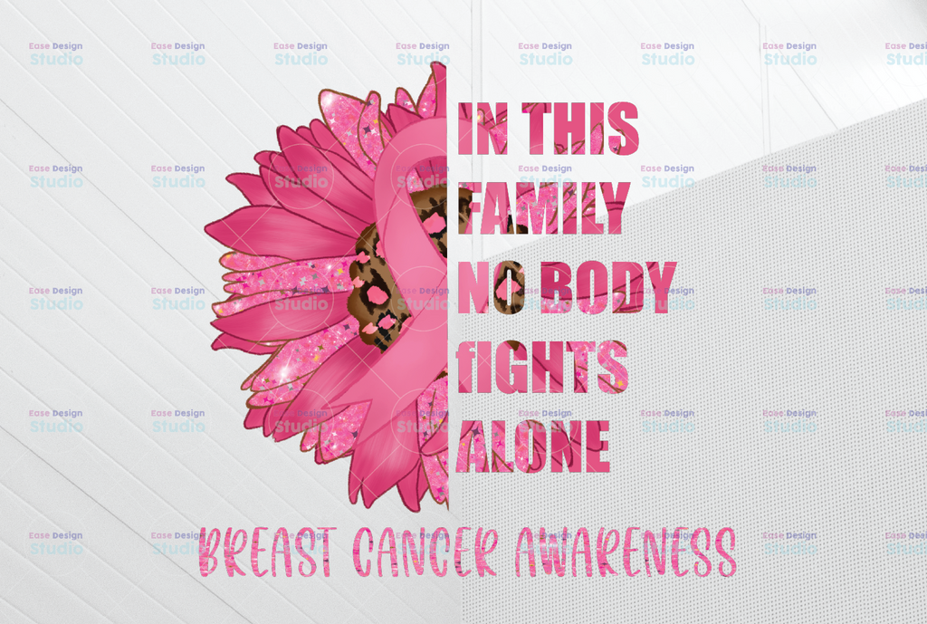 In This Family No One Fights Alone PNG, Sunflower Breast Cancer Awareness, Pink Ribbon Sublimation Design Downloads, Png Download Designs