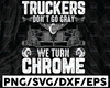 Truckers don't go gray we turn chrome Svg, Truck Lover, Semi truck svg,Trucking Quote svg, File For Cricut, Silhouette