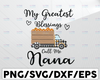 My greatest blessings call me nana thanksgiving svg, dxf,eps,png, Digital Download