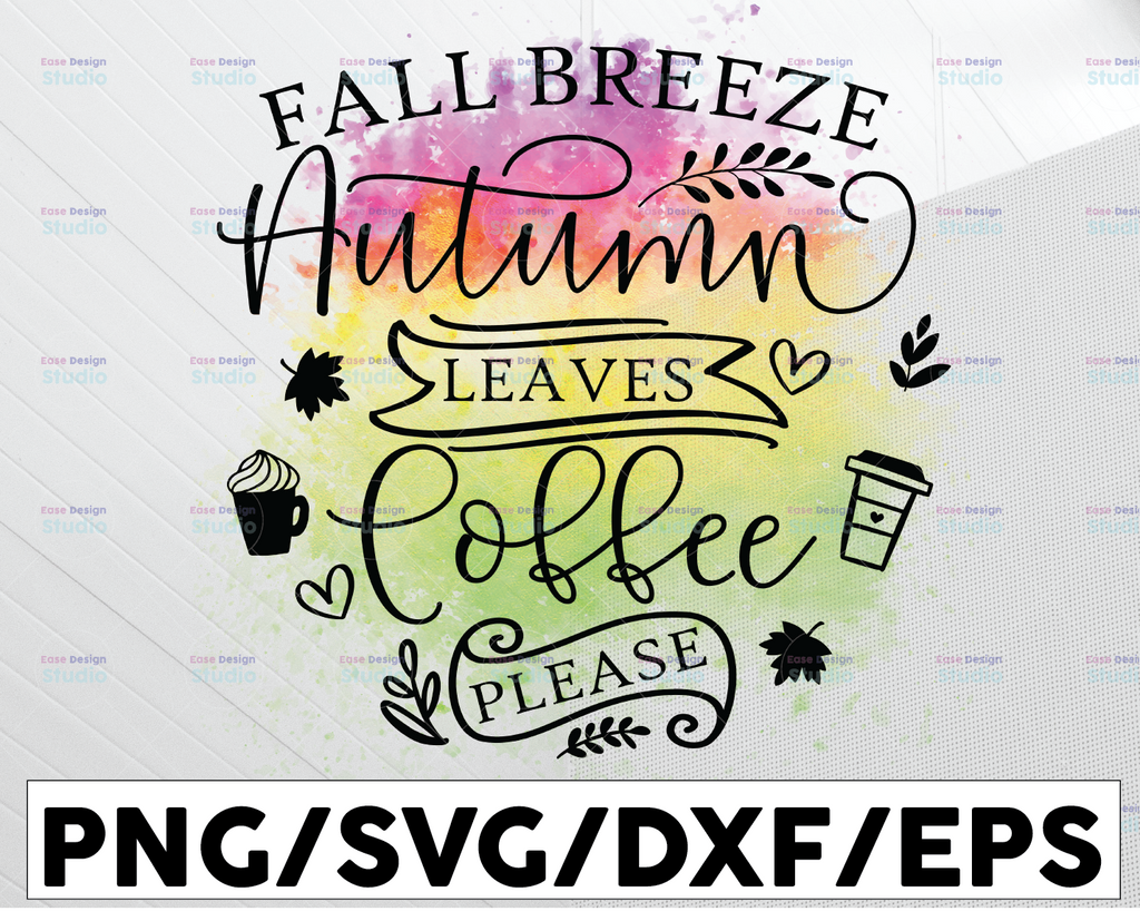 Fall breeze autumn leaves coffee please PNG, Fall png, Fall sayings png, Autumn , Fall quote , Fall sign , Autumn sayings, Fall svg designs sublimation