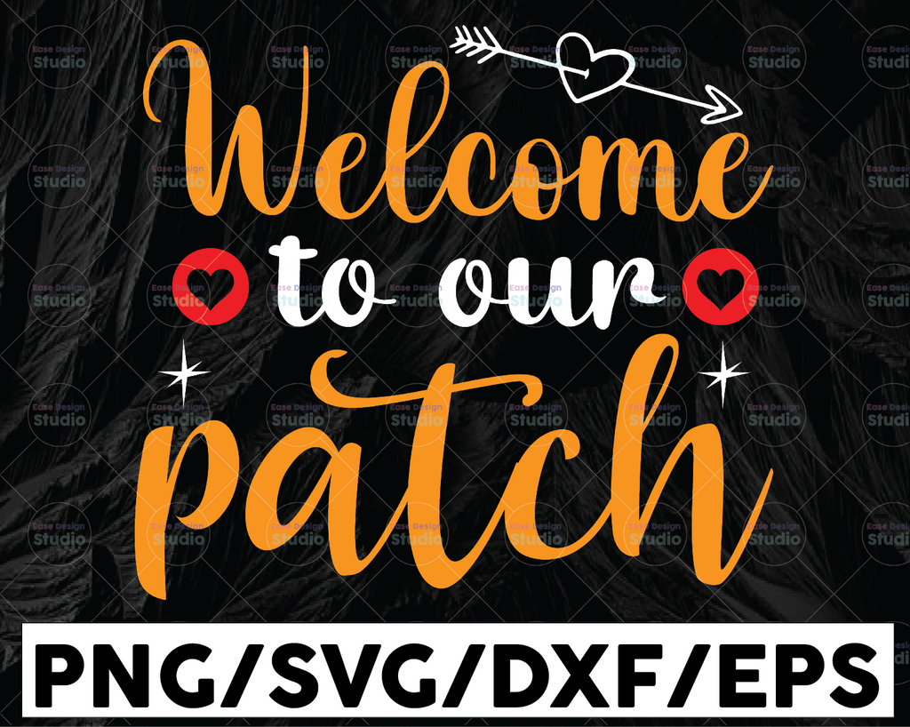 Welcome to Our Patch svg, Pumpkin Patch svg, Fall SVG, fall farmhouse svg, pumpkin sign svg, eps, dxf, png file, Silhouette, Cricut