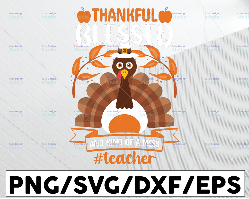 Thankful Blessed And Kind Of A Mess Teacher Svg, Teacher life svg, Fall Shirt Svg, Fall Cut File, Thanksgiving Saying, Autumn Svg, Fall Quote Svg, Blessed Svg