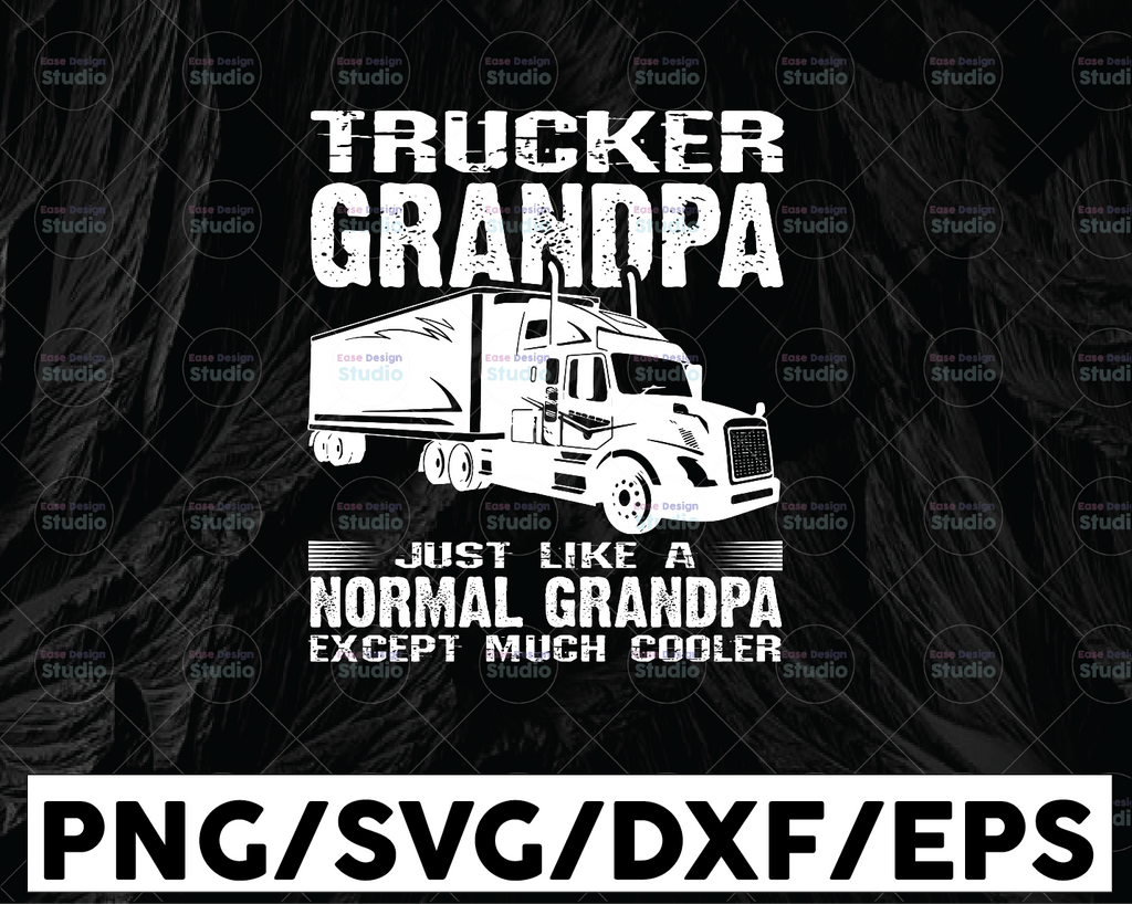 Trucker Grandpa Just Like A Nomal Grandpa Except Much Cooler Svg, Grandpa svg, Father's day svg,Trucking Quote svg, File For Cricut, Silhouette