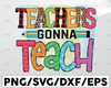 Teachers Gonna Teach Png, teacher png, teacher appreciation, Back to School, Sublimation, Teacher Quotes, Digital Download,Tie Dye Design
