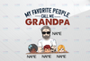 Personalized Name My Favorite People Call Me Grandpa PNG, Digital Download, Fathers Day clipart