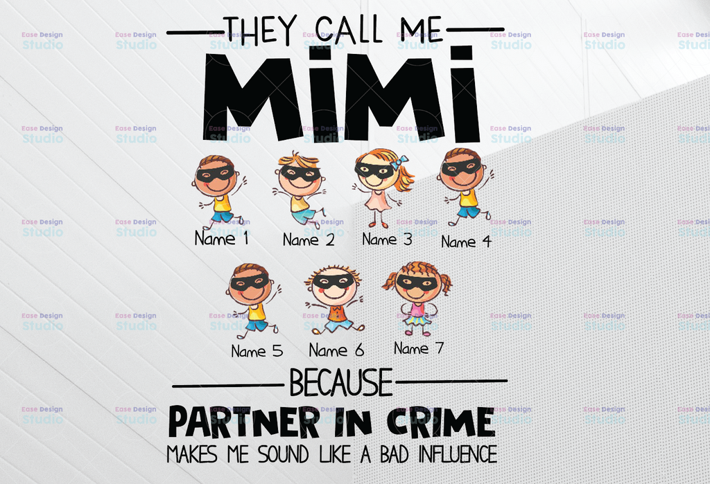 Personalized Name They Call Me Mimi Because Partner In Crime Makes Me Sound Like A Bad Influence PNG,Printable, Digitaldownload,Grandma Gift