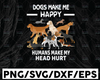 Dogs Make Me Happy Svg, Humans Make My Head Hurt Svg, Cute Dogs Svg, Dog Lovers Svg, Birthday Gift Svg, Dogs svg, Funny Dogs svg