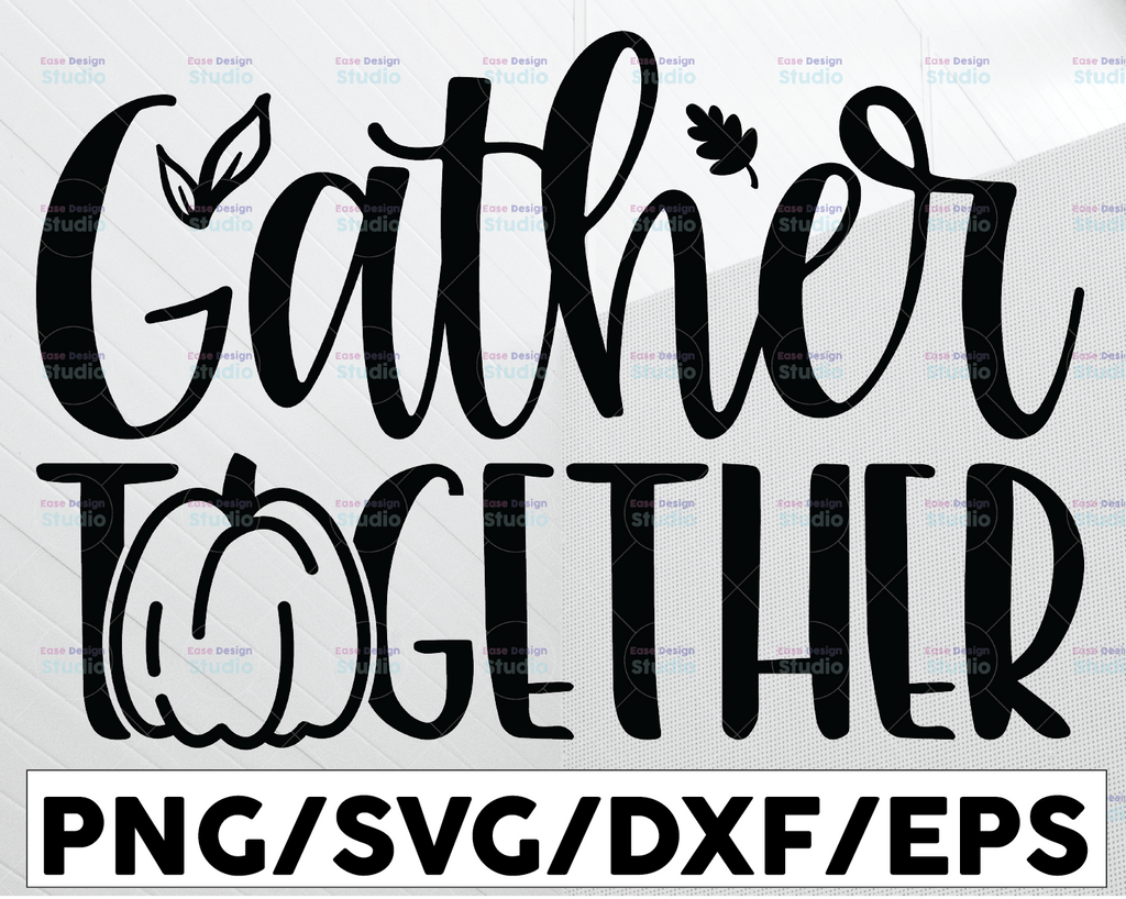 Gather Together svg, Fall svg, Autumn Quotes & Sayings, Thanksgiving Sign Artwork, Cricut, Silhouette