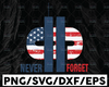 Never Forget 9/11 20th Anniversary, Patriot Day Svg, World Trade Center 9/11, September 11th Never Forget svg, 9/11 Svg, Cricut and Silhouette