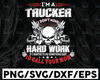 I'm A Trucker I Don't Mind Hard Work If I Wanted To Do Something Easy I'D Call Your Mom SVG Files for Cricut Vector PNG Sublimation Truck driver svg, Trucker svg