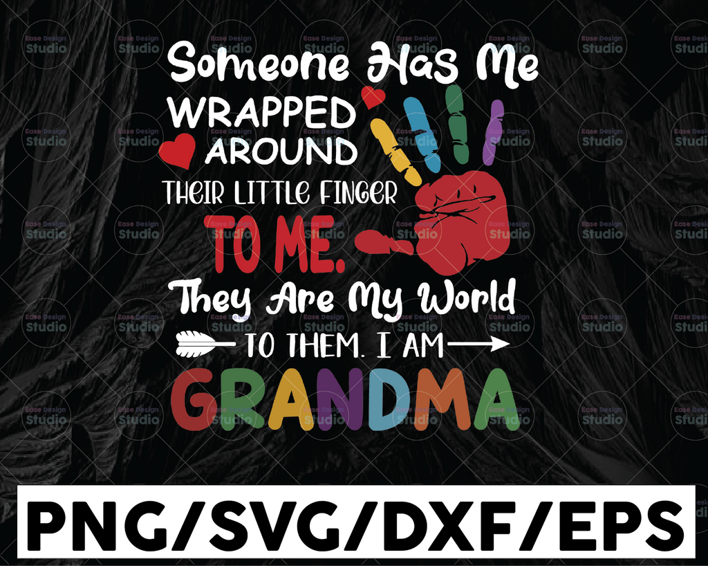 Someone Has Me Wrapped Around Their Little Finger SVG, Grandma SVG, To Me They Are My World, To Them I Am Grandma Cricut Svg/Png/Pdf/Dxf/Eps