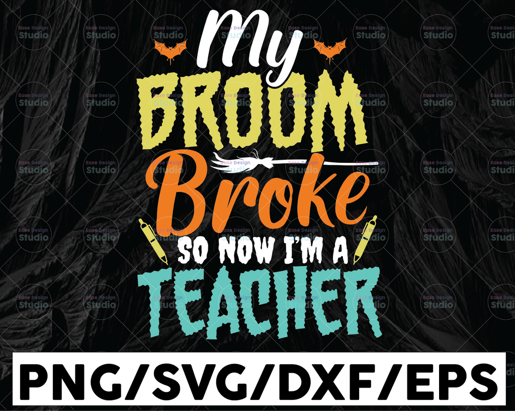 My Broom Broke So Now I'm A Teacher SVG, Teacher SvG ,Halloween Teacher SvG ,Teacher Halloween ,Instant Download Files