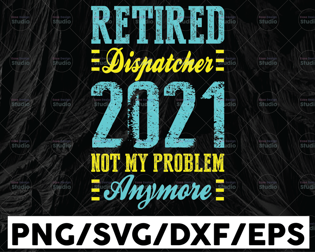 Retired Dispatcher 2021 Not My Problem Anymore SVG,Retired 2021 svg,Funny Retirement SVG, Retirements Party For Shirt design