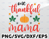 One Thankful Mama Svg, Thanksgiving Svg, Mom Thanksgiving Shirt Design Svg, Give Thanks Svg, Funny Turkey Day Svg Cut Files for Cricut, Png, Dxf