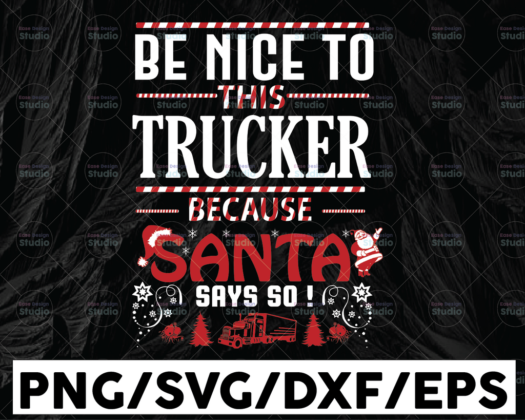 Be Nice To This Trucker Because Santa Say Go SVG Files for Cricut Vector PNG Sublimation Truck driver svg, Truck flag svg, Trucker svg