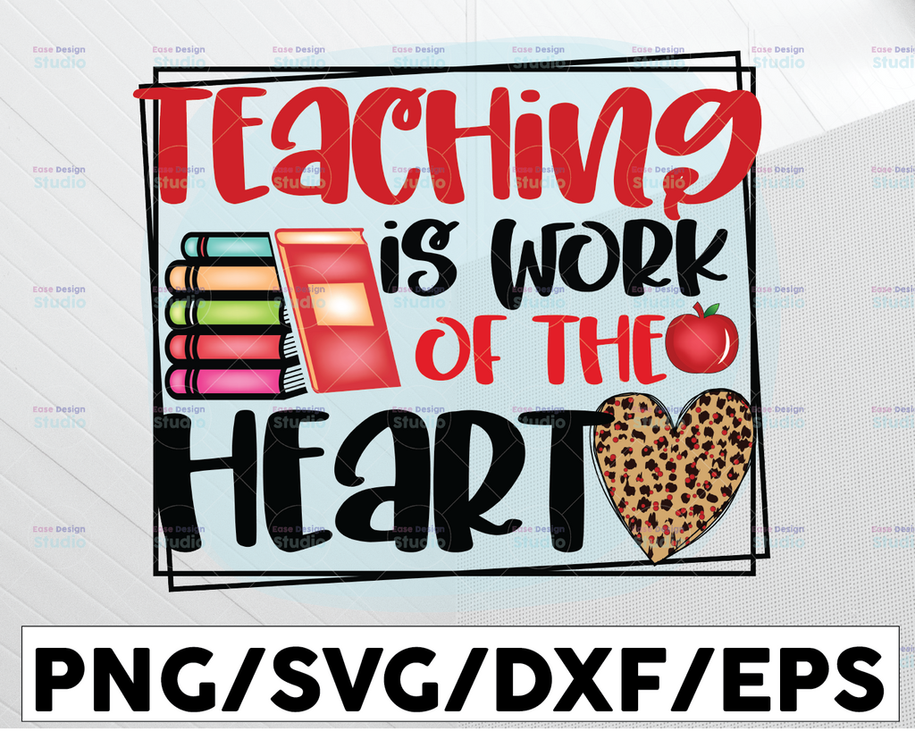 Teaching Is A Work Of Heart Png, Teacher Png, Back To School, PNG Files For Sublimation, School Teacher, Friendly Tree Art, Hand Drawn Png