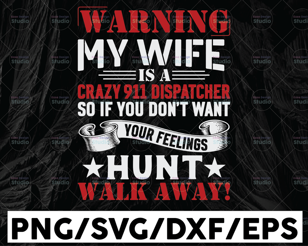Warning My Wife Is A Crazy 911 Dispatcher So If You Don't Want Svg, Dispatcher svg, 911 Dispatcher Design