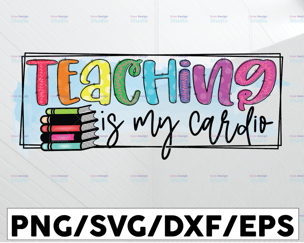 Teaching Is My Cardio Png, Teacher Png Bundle, Teacher Saying Quote Png, Teacher Appreciation Png, Teacher Shirt Design