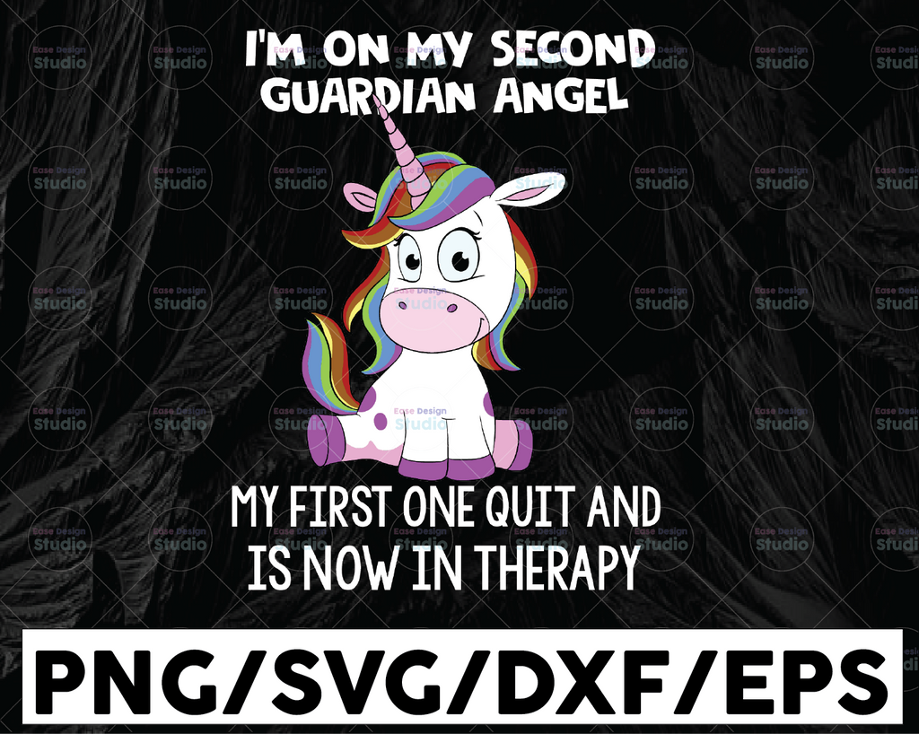 I'm On My Second Guardian Angel My First One Quit And Is Now On Therapy svg Cute Unicorn svg, Funny Unicorn svg Cut Files, funny quote