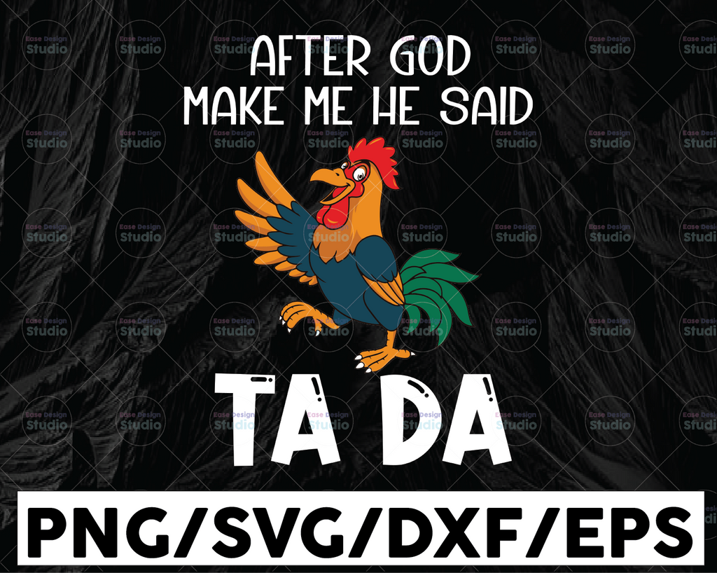 After God Made Me He Said Tada Happy Chicken SVG, Funny Rooster, Happy Chicken Cartoon, Chicken Lover Gift,cricut, cutfile