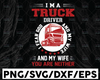 I Am A Truck Driver SVG, I Fear God And My Wife Svg, Trucker Svg, Semi truck svg,Trucking Quote svg, File For Cricut, Silhouette