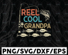 Personalized Name Reel Cool Grandpa Svg, Fishing Dad svg, Grandpa shirts design,  Papa Svg File,fathers day, Cricut Cutting SVG T shirt Design