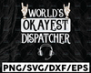 World's Okayest Dispatcher Svg, Dispatcher svg, 911 Dispatcher Design Cricut Printable Cutting File