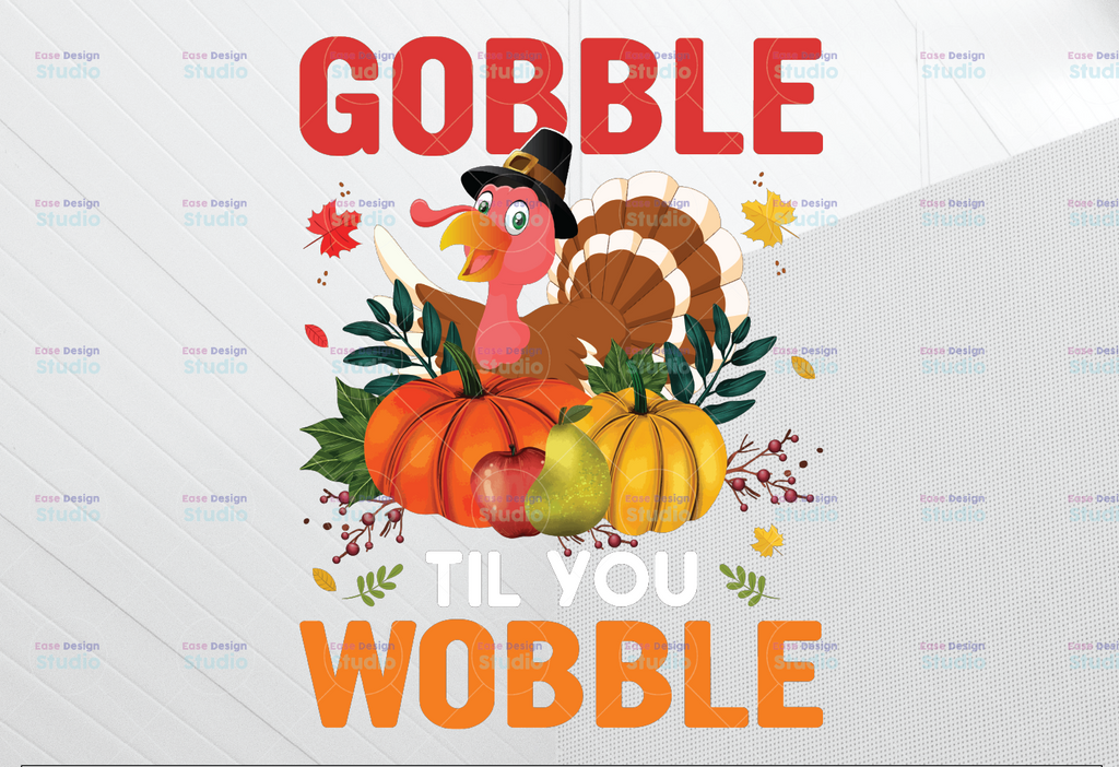 Gobble Til You Wobble Png, Thanksgiving Png, Funny Turkey Png, Kids Shirt Design, Autumn Png