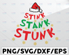 Stink Stank Stunk Grinch Christmas svg, Grinch sublimation, Grinch Hand svg png, Christmas svg png, Quarantined 2021 png, Digital Print File