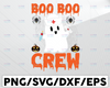 Boo Boo Crew Svg, The Boo Crew, Kids Halloween Svg, Halloween Shirt Svg, Boo Crew Svg, Ghost Svg, Boo Svg, Halloween Svg, The Boo Crew Svg