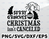 Grinch Quarantine svg, Grinch 2021 svg Sorry Grinches Christmas Isn't Canceled SVG Ornament, Grinch Quarantine Ornament Gift Christmas png, Quarantined 2021 png, Digital Print File