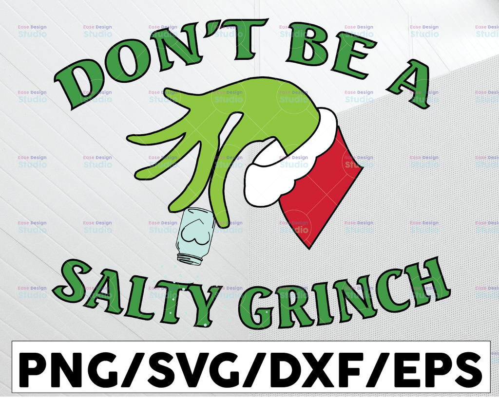 Dont Be A Salty Grinch SVG, Grinch Christmas SVG, How Grinch Stole Christmas SVG, Merry Christmas svg Digital download