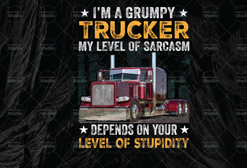 I'm A Grumpy Trucker PNG, My Level Of Sarcasm Depends on Your Level of Stupidity Digital Download Print,Trucking Quote png, Silhouettete