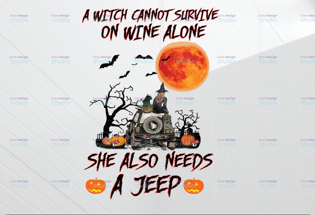 A Witch Cannot Survive On Wine Alone She Also Needs A Jeeps Png, Halloween Quotes png, Grandma sublimation, Mom png, Halloween