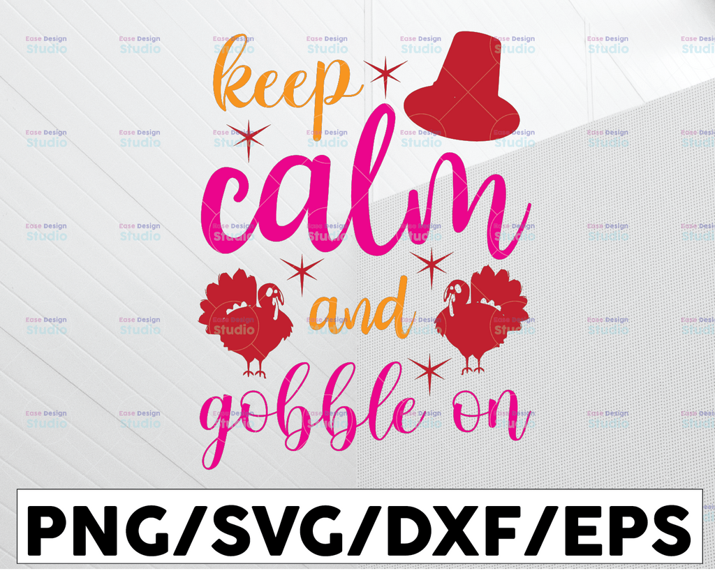 Keep Calm And Gobble On SVG, Thanksgiving SVg, Fall Sayings SVG files for Cricut, Fall Quote SVG cut files, Fall svg design for shirts dxf png