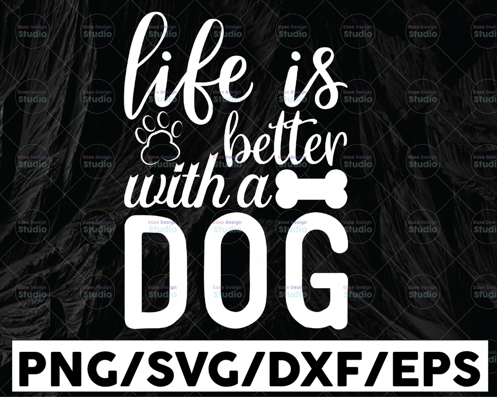 Life Is Better With A Dog SVG / Cut File / Cricut / Sublimation Design / Silhouette / Clip art / Dog Mom SVG / Dog Lover