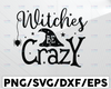 Witches Be Crazy SVG, Halloween SVG, Witch SVG, Funny Halloween svg ,Files for Silhouette Studio