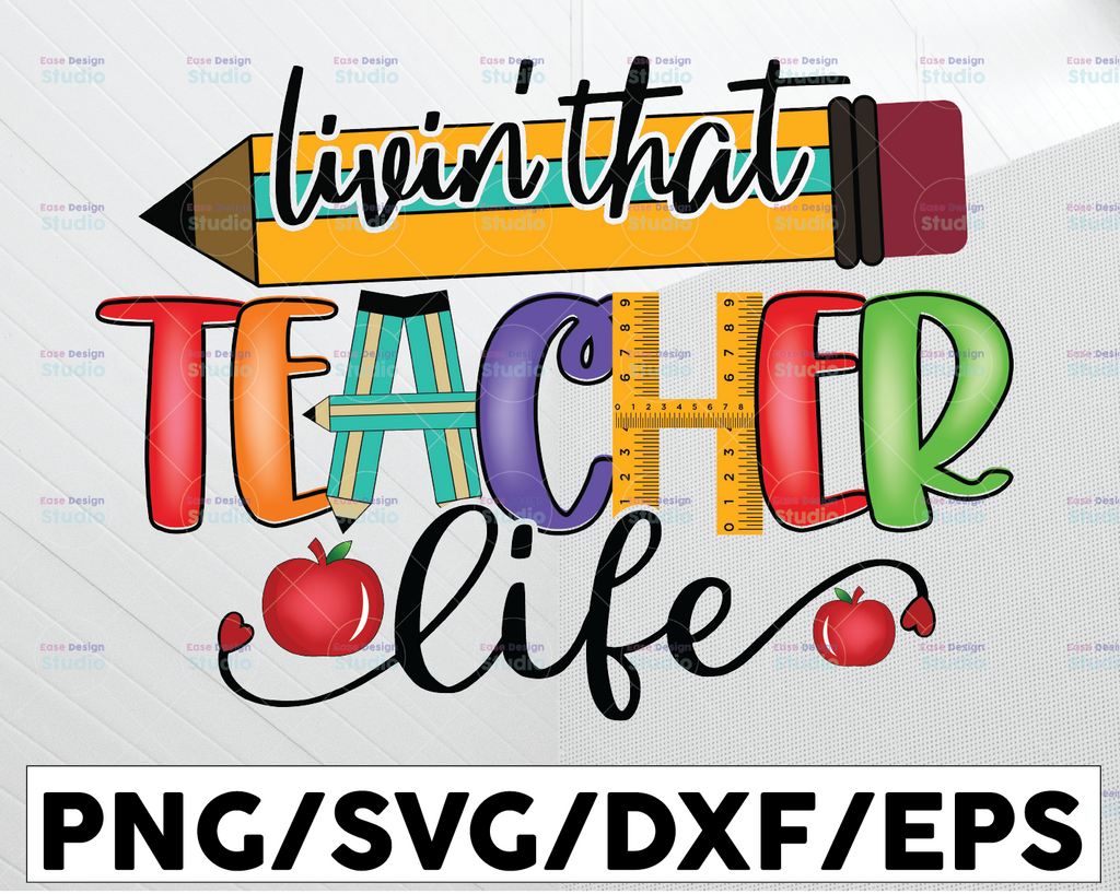 Livin' that teacher life Png, Educator Png, Back to school Png,Teacher Shirt Design Png, digital download, sublimation designs