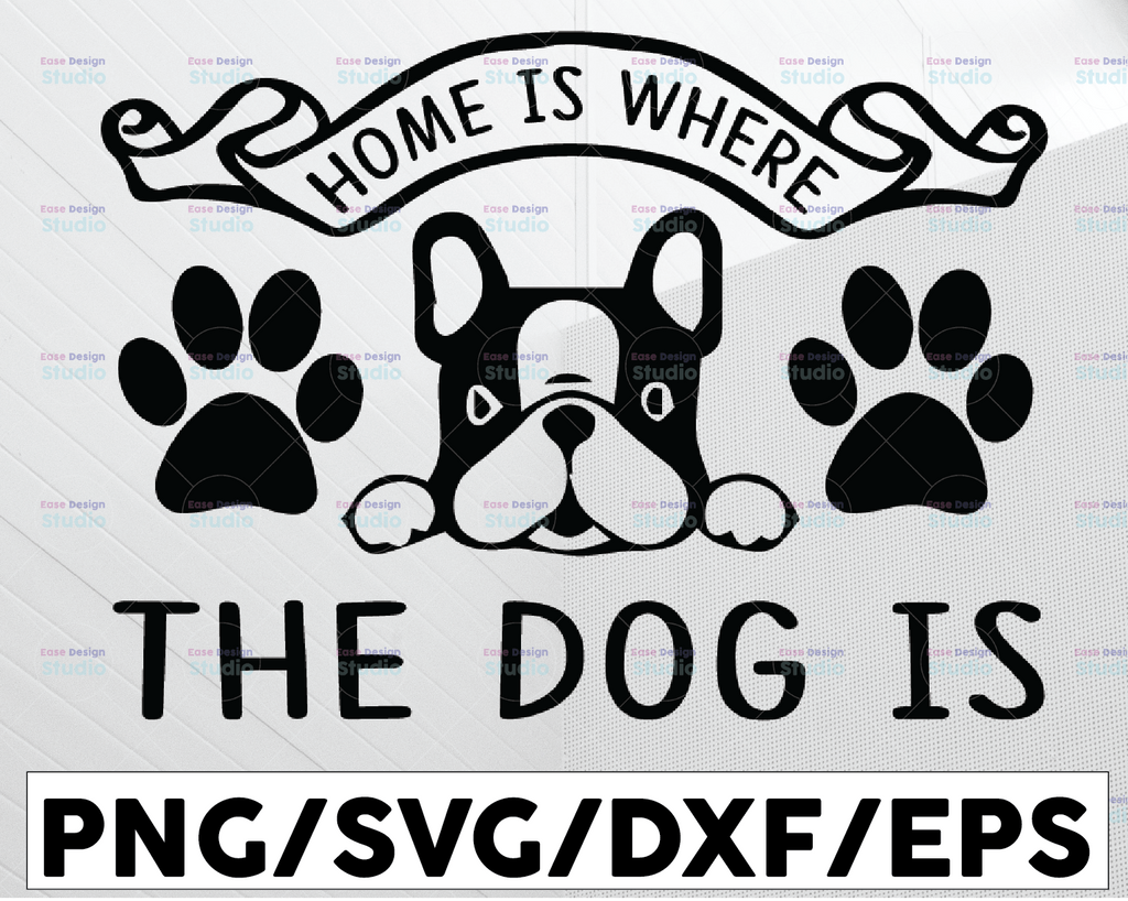 Home Is Where My Dog Is SVG / Cut File / Cricut /  Sublimation Design / Silhouette / Dog Mom SVG / Paw Print SVG / Dog Lover