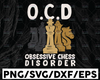 OCD Obsessive Chess Disorder Funny Svg, Chess Club Board Game Player Svg, Pieces Lover, Checkmate Tournament Championship, Dad Present