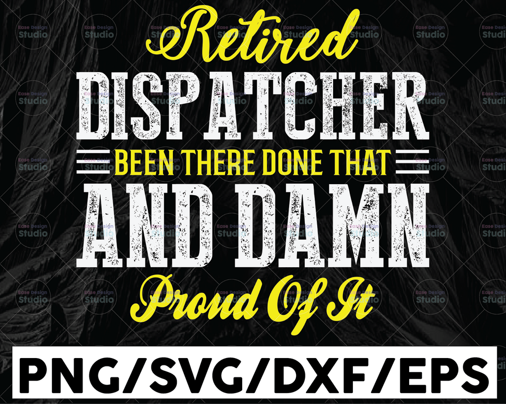 Retired Dispatcher Been There Done That And Damn Proud Of It Svg, Emergency Dispatcher, cricut file, clipart, svg, png, eps, dxf
